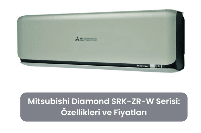 Mitsubishi Diamond SRK-ZR-W Serisi Özellikleri ve Fiyatları