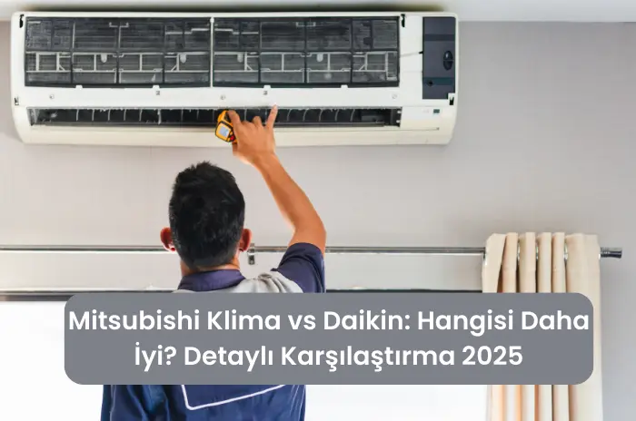 Mitsubishi Klima vs Daikin Hangisi Daha İyi Detaylı Karşılaştırma 2025